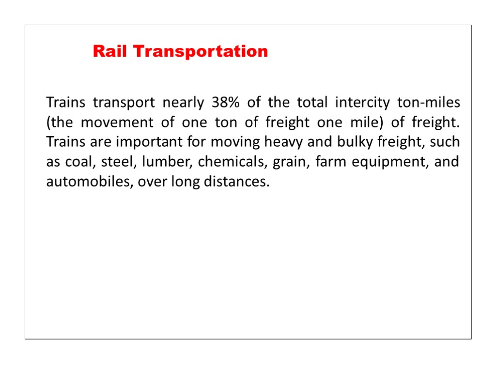 Trains transport nearly 38% of the total intercity ton-miles (the movement of one ton